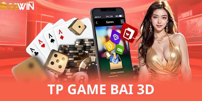 Giới thiệu về TP game bài 3D