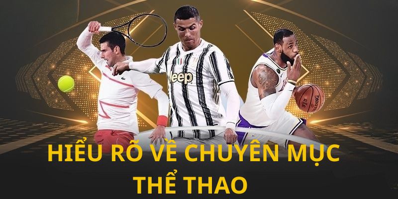 Hiểu rõ về chuyên mục thể thao 